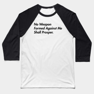 No Weapon Shall Prosper Baseball T-Shirt